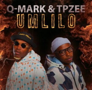 Q-Mark, TpZee, Umlilo, download ,zip, zippyshare, fakaza, EP, datafilehost, album, House Music, Amapiano, Amapiano 2022, Amapiano Mix, Amapiano Music
