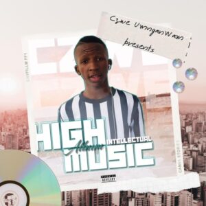 Czwe UmnganWam, High Intellectual Music, download ,zip, zippyshare, fakaza, EP, datafilehost, album, Gqom Beats, Gqom Songs, Gqom Music, Gqom Mix, House Music