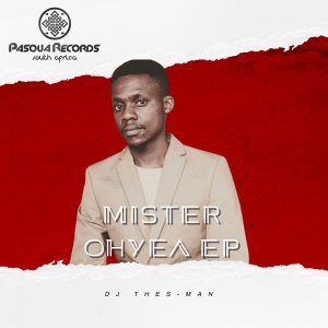 DJ Thes-Man, Mister Ohyea, download ,zip, zippyshare, fakaza, EP, datafilehost, album, Deep House Mix, Deep House, Deep House Music, Deep Tech, Afro Deep Tech, House Music