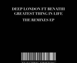 Deep London, Greatest thing in Life, Enoo Napa Remix, Benathi,mp3, download, datafilehost, toxicwap, fakaza, Deep House Mix, Deep House, Deep House Music, Deep Tech, Afro Deep Tech, House Music