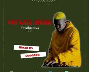 Dodoskii, Private Affair Production Mix, mp3, download, datafilehost, toxicwap, fakaza, House Music, Amapiano, Amapiano 2022, Amapiano Mix, Amapiano Music