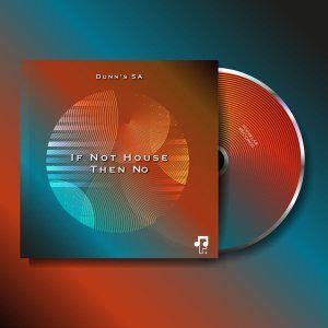 Dunn’s SA, If Not House Then No, download ,zip, zippyshare, fakaza, EP, datafilehost, album, Deep House Mix, Deep House, Deep House Music, Deep Tech, Afro Deep Tech, House Music