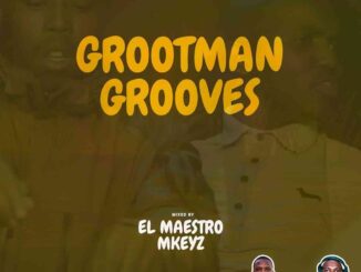 El Maestro, MKeyz, The Grootmans Grooves Vol. 3 Mix, mp3, download, datafilehost, toxicwap, fakaza, House Music, Amapiano, Amapiano 2022, Amapiano Mix, Amapiano Music
