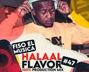 Fiso El Musica, Halaal Flavour #047 Mix, 100% Production Mix, mp3, download, datafilehost, toxicwap, fakaza, House Music, Amapiano, Amapiano 2022, Amapiano Mix, Amapiano Music