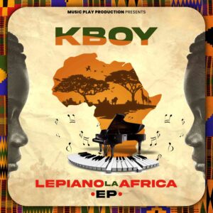 K Boy, Le Piano La Africa, download ,zip, zippyshare, fakaza, EP, datafilehost, album, House Music, Amapiano, Amapiano 2022, Amapiano Mix, Amapiano Music