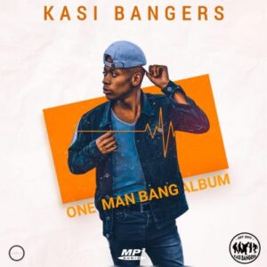 Kasi Bangers, One Man Bang, download ,zip, zippyshare, fakaza, EP, datafilehost, album, Gqom Beats, Gqom Songs, Gqom Music, Gqom Mix, House Music