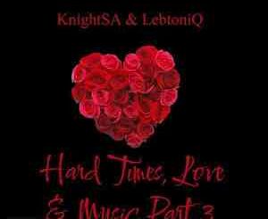 KnightSA89, LebtoniQ, Valentine’s Special Mix 2022 Edition, Hard Times, Love, Music, mp3, download, datafilehost, toxicwap, fakaza, House Music, Amapiano, Amapiano 2022, Amapiano Mix, Amapiano Music