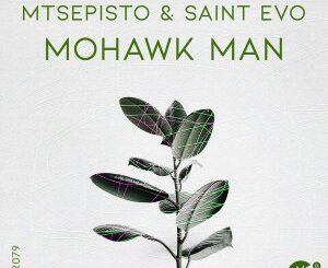 Mtsepisto, Saint Evo, Mohawk Man, Original Mix, mp3, download, datafilehost, toxicwap, fakaza, Afro House, Afro House 2022, Afro House Mix, Afro House Music, Afro Tech, House Music