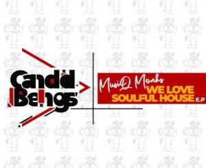MusiQ Monks, We Love Soulful House, download ,zip, zippyshare, fakaza, EP, datafilehost, album, Soulful House Mix, Soulful House, Soulful House Music, House Music