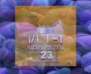 Mutsi, Bacardi Sessions 23, Kings & Queens Of Bacardi, mp3, download, datafilehost, toxicwap, fakaza, House Music, Amapiano, Amapiano 2022, Amapiano Mix, Amapiano Music