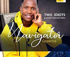 Navigator Gcwensa, Two Idiots, mp3, download, datafilehost, toxicwap, fakaza, Maskandi Songs, Maskandi, Maskandi Mix, Maskandi Music, Maskandi Classics