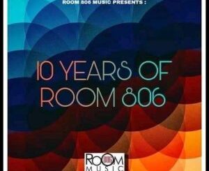 Room 806, 10 Years Of Room 806, download ,zip, zippyshare, fakaza, EP, datafilehost, album, Soulful House Mix, Soulful House, Soulful House Music, House Music