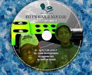 STI T’s Soul, Nuf Dee, Hate It Or Love It, download ,zip, zippyshare, fakaza, EP, datafilehost, album, Deep House Mix, Deep House, Deep House Music, Deep Tech, Afro Deep Tech, House Music