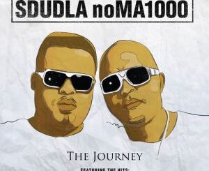 Sdudla Noma1000, The Journey, download ,zip, zippyshare, fakaza, EP, datafilehost, album, Afro House, Afro House 2022, Afro House Mix, Afro House Music, Afro Tech, House Music