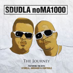 Sdudla Noma1000, The Journey, download ,zip, zippyshare, fakaza, EP, datafilehost, album, House Music, Amapiano, Amapiano 2022, Amapiano Mix, Amapiano Music