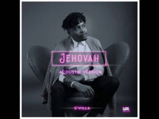 S’villa, Jehovah, Acoustic Version, mp3, download, datafilehost, toxicwap, fakaza, House Music, Amapiano, Amapiano 2022, Amapiano Mix, Amapiano Music