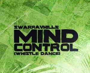 SwarrayHills, Mind Control, Whistle Dance, mp3, download, datafilehost, toxicwap, fakaza, House Music, Amapiano, Amapiano 2022, Amapiano Mix, Amapiano Music