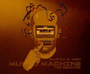 Synth-O-Ven, Music Machine, The Remixes, download ,zip, zippyshare, fakaza, EP, datafilehost, album, Deep House Mix, Deep House, Deep House Music, Deep Tech, Afro Deep Tech, House Music