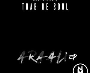 Thab De Soul, ARAALI EP, The Return, download ,zip, zippyshare, fakaza, EP, datafilehost, album, Afro House, Afro House 2022, Afro House Mix, Afro House Music, Afro Tech, House Music