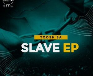 Toosh SA, Slave, download ,zip, zippyshare, fakaza, EP, datafilehost, album, Afro House, Afro House 2022, Afro House Mix, Afro House Music, Afro Tech, House Music