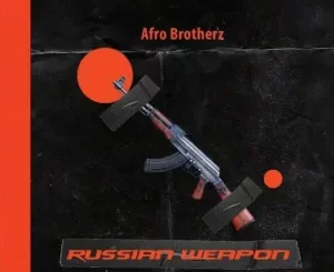 Afro Brotherz, Russian Weapon, mp3, download, datafilehost, toxicwap, fakaza, Afro House, Afro House 2022, Afro House Mix, Afro House Music, Afro Tech, House Music