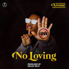 Arome, No Loving, mp3, download, datafilehost, toxicwap, fakaza, Afro House, Afro House 2022, Afro House Mix, Afro House Music, Afro Tech, House Music