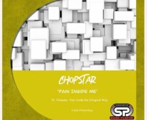 Chopstar, Pain Inside Me, mp3, download, datafilehost, toxicwap, fakaza, Afro House, Afro House 2022, Afro House Mix, Afro House Music, Afro Tech, House Music