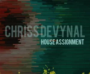 Chriss DeVynal, House Assignment, download ,zip, zippyshare, fakaza, EP, datafilehost, album, Deep House Mix, Deep House, Deep House Music, Deep Tech, Afro Deep Tech, House Music