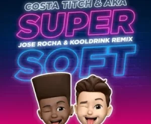 Costa Titch, AKA, Kooldrink, Super Soft, Remix, Jose Rocha, mp3, download, datafilehost, toxicwap, fakaza, Hiphop, Hip hop music, Hip Hop Songs, Hip Hop Mix, Hip Hop, Rap, Rap Music