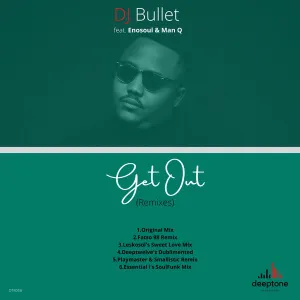 DJ Bullet, Get Out, Remixes, Enosoul, Man Q, mp3, download, datafilehost, toxicwap, fakaza, Afro House, Afro House 2022, Afro House Mix, Afro House Music, Afro Tech, House Music