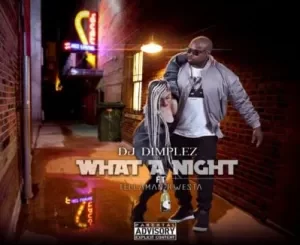 DJ Dimplez, What A Night, Kwesta, Tellaman, mp3, download, datafilehost, toxicwap, fakaza, Hiphop, Hip hop music, Hip Hop Songs, Hip Hop Mix, Hip Hop, Rap, Rap Music