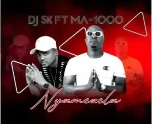 DJ SK, Nyamezela, Ma1000 The Vocalist, mp3, download, datafilehost, toxicwap, fakaza, House Music, Amapiano, Amapiano 2022, Amapiano Mix, Amapiano Music