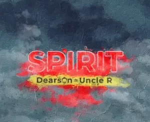 Dearson, Spirit, Uncle R, mp3, download, datafilehost, toxicwap, fakaza, Soulful House Mix, Soulful House, Soulful House Music, House Music