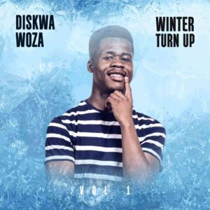 Diskwa wooza, Winter Turn Up Vol.1, download ,zip, zippyshare, fakaza, EP, datafilehost, album, Gqom Beats, Gqom Songs, Gqom Music, Gqom Mix, House Music