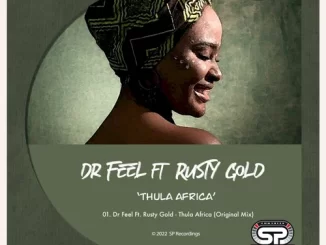 Dr Feel, Thula Africa, Rusty Gold, mp3, download, datafilehost, toxicwap, fakaza, Afro House, Afro House 2022, Afro House Mix, Afro House Music, Afro Tech, House Music