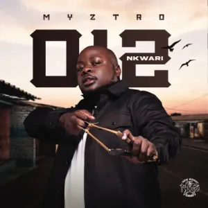 Myztro, 012 Nkwari, download ,zip, zippyshare, fakaza, EP, datafilehost, album, House Music, Amapiano, Amapiano 2022, Amapiano Mix, Amapiano Music