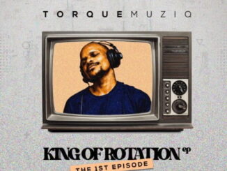 TorQue MuziQ, King Of Rotation, The 1st Chapter, download ,zip, zippyshare, fakaza, EP, datafilehost, album, House Music, Amapiano, Amapiano 2022, Amapiano Mix, Amapiano Music