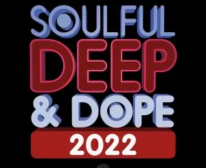 VA, Soulful Deep, Dope 2022, download ,zip, zippyshare, fakaza, EP, datafilehost, album, Soulful House Mix, Soulful House, Soulful House Music, House Music