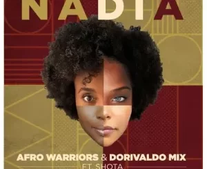 Afro Warriors, Dorivaldo Mix, Nadia, Shota, mp3, download, datafilehost, toxicwap, fakaza, Afro House, Afro House 2022, Afro House Mix, Afro House Music, Afro Tech, House Music