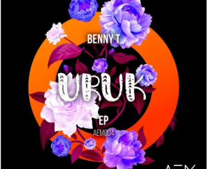 Benny T, URuk, download ,zip, zippyshare, fakaza, EP, datafilehost, album, Afro House, Afro House 2022, Afro House Mix, Afro House Music, Afro Tech, House Music