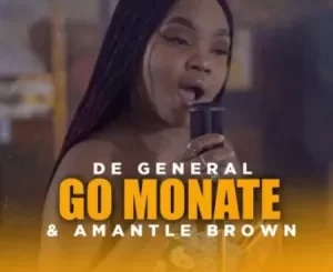 De General, Amantle Brown, Go Monate, mp3, download, datafilehost, toxicwap, fakaza, House Music, Amapiano, Amapiano 2022, Amapiano Mix, Amapiano Music