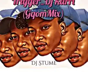 Dj Karri, Trigger, Dj Stume Gqom Remix, mp3, download, datafilehost, toxicwap, fakaza, Gqom Beats, Gqom Songs, Gqom Music, Gqom Mix, House Music
