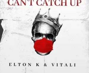 EltonK, Vitali, Can’t Catch Up, Main Mix, mp3, download, datafilehost, toxicwap, fakaza, Afro House, Afro House 2022, Afro House Mix, Afro House Music, Afro Tech, House Music