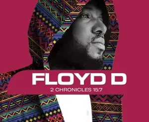 Floyd D, 2 Chronicles 15:7, download ,zip, zippyshare, fakaza, EP, datafilehost, album, Soulful House Mix, Soulful House, Soulful House Music, House Music