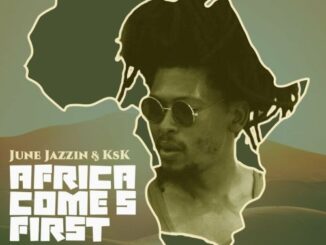 June Jazzin, KSK, Africa Comes First, Original Mix, mp3, download, datafilehost, toxicwap, fakaza, Afro House, Afro House 2022, Afro House Mix, Afro House Music, Afro Tech, House Music