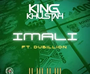 King Khustah, Imali, Dubillion, mp3, download, datafilehost, toxicwap, fakaza, Afro House, Afro House 2022, Afro House Mix, Afro House Music, Afro Tech, House Music