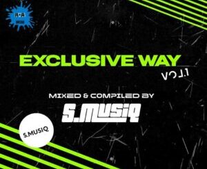 S.MusiQ, The Exclusive way Vol.1, mp3, download, datafilehost, toxicwap, fakaza, House Music, Amapiano, Amapiano 2022, Amapiano Mix, Amapiano Music