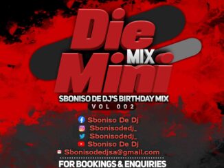 Sboniso De DJ, Die Mini Mix 002, Birthday Mix, mp3, download, datafilehost, toxicwap, fakaza, House Music, Amapiano, Amapiano 2022, Amapiano Mix, Amapiano Music