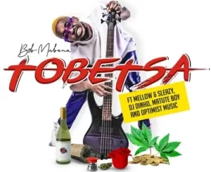 Bob Mabena, Tobetsa, Mellow, Sleazy, DJ Dinho, Matute Boy, Optimist Music, mp3, download, datafilehost, toxicwap, fakaza, House Music, Amapiano, Amapiano 2022, Amapiano Mix, Amapiano Music