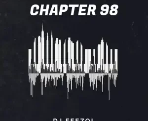 DJ Feezol, Chapter 98, Amapiano Mix, mp3, download, datafilehost, toxicwap, fakaza, House Music, Amapiano, Amapiano 2022, Amapiano Mix, Amapiano Music